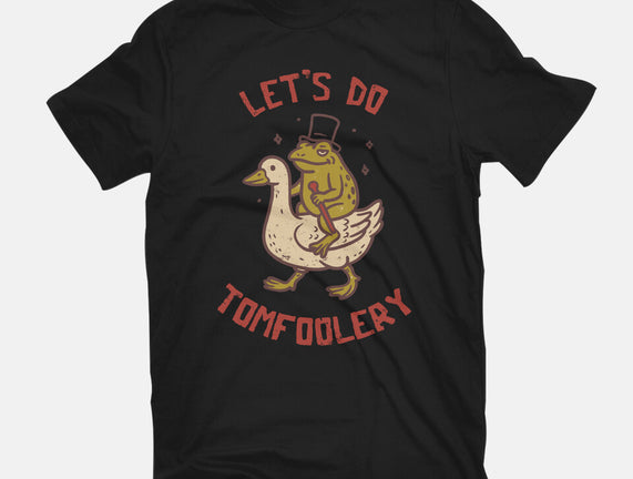 Lets Do Tomfoolery