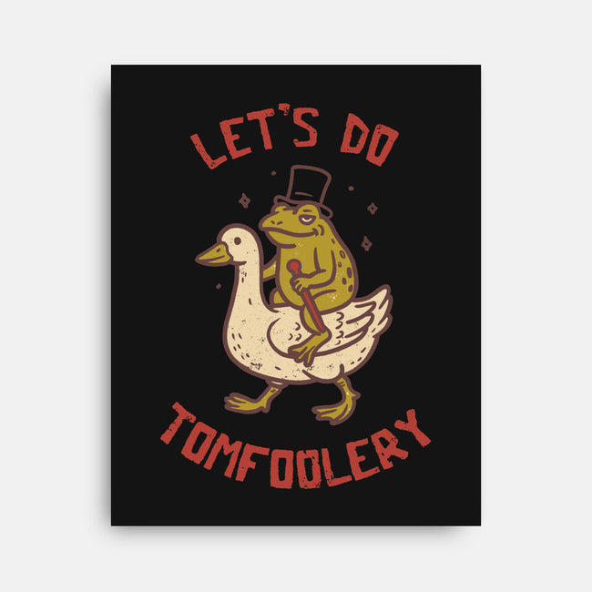 Lets Do Tomfoolery-None-Stretched-Canvas-koalastudio
