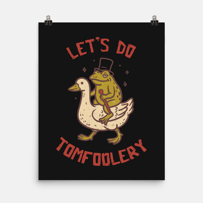 Lets Do Tomfoolery-None-Matte-Poster-koalastudio