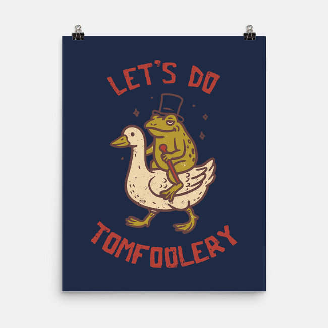 Lets Do Tomfoolery-None-Matte-Poster-koalastudio