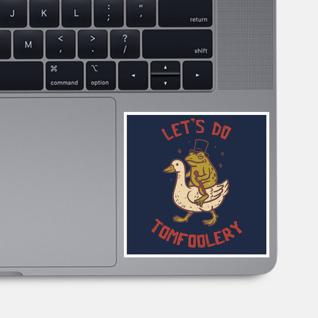 Lets Do Tomfoolery-None-Glossy-Sticker-koalastudio