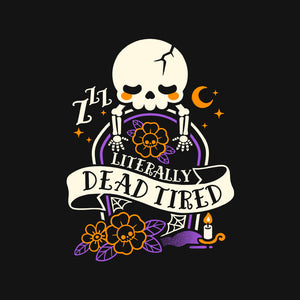 Literally Dead Tired