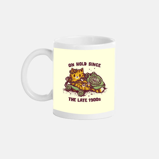 On Hold Since The Late 1900s-None-Mug-Drinkware-kg07