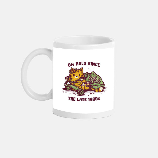 On Hold Since The Late 1900s-None-Mug-Drinkware-kg07