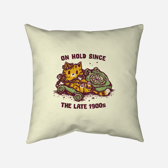 On Hold Since The Late 1900s-None-Removable Cover w Insert-Throw Pillow-kg07
