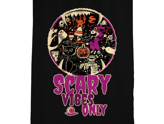 Scary Vibes Only Please