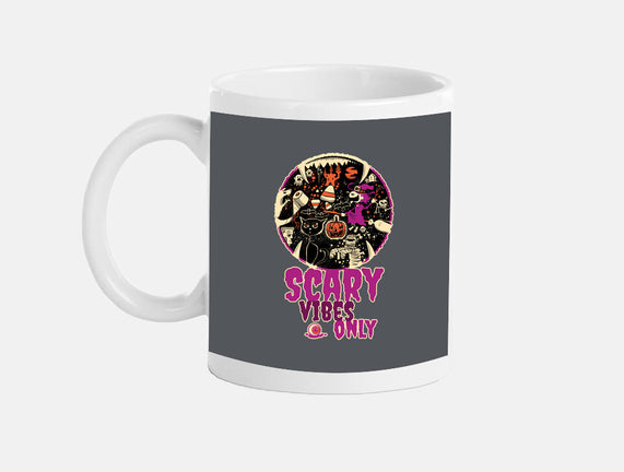 Scary Vibes Only Please