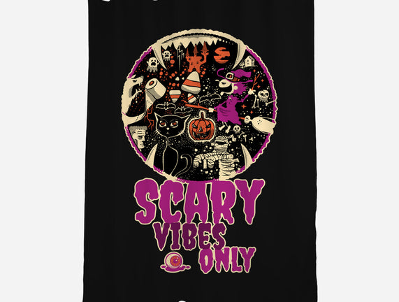 Scary Vibes Only Please
