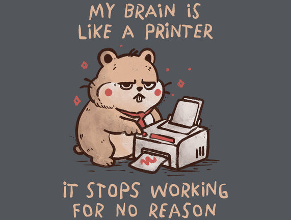 My Brain Is Like A Printer