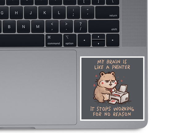 My Brain Is Like A Printer