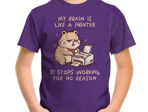 My Brain Is Like A Printer