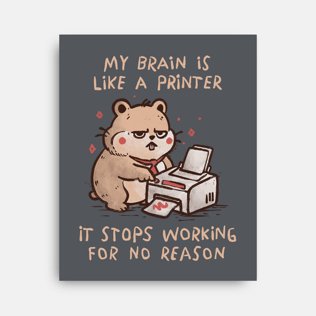 My Brain Is Like A Printer-None-Stretched-Canvas-koalastudio