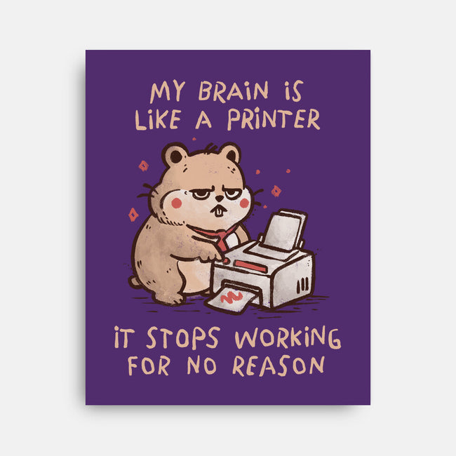 My Brain Is Like A Printer-None-Stretched-Canvas-koalastudio