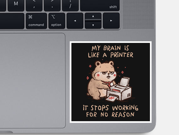 My Brain Is Like A Printer