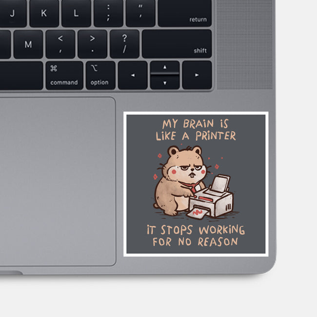 My Brain Is Like A Printer-None-Glossy-Sticker-koalastudio