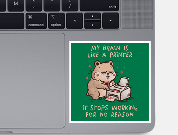 My Brain Is Like A Printer