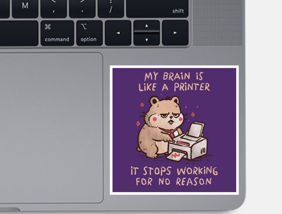 My Brain Is Like A Printer