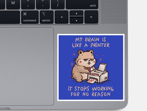 My Brain Is Like A Printer