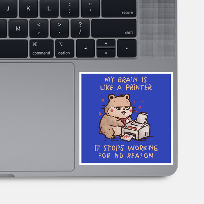 My Brain Is Like A Printer-None-Glossy-Sticker-koalastudio