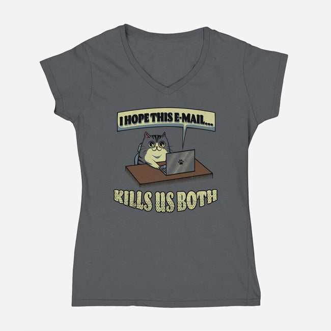 I Hope This Email Kills Us Both-Womens-V-Neck-Tee-grevalra