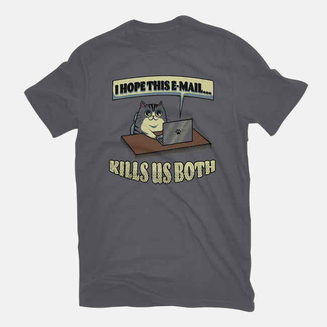 I Hope This Email Kills Us Both-Mens-Premium-Tee-grevalra