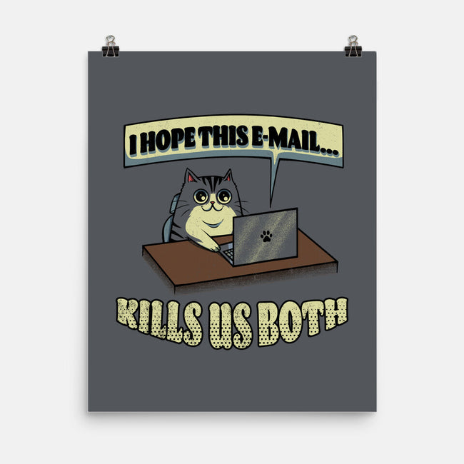 I Hope This Email Kills Us Both-None-Matte-Poster-grevalra