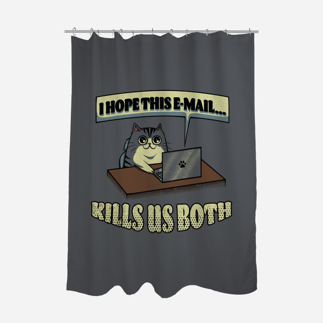I Hope This Email Kills Us Both-None-Polyester-Shower Curtain-grevalra