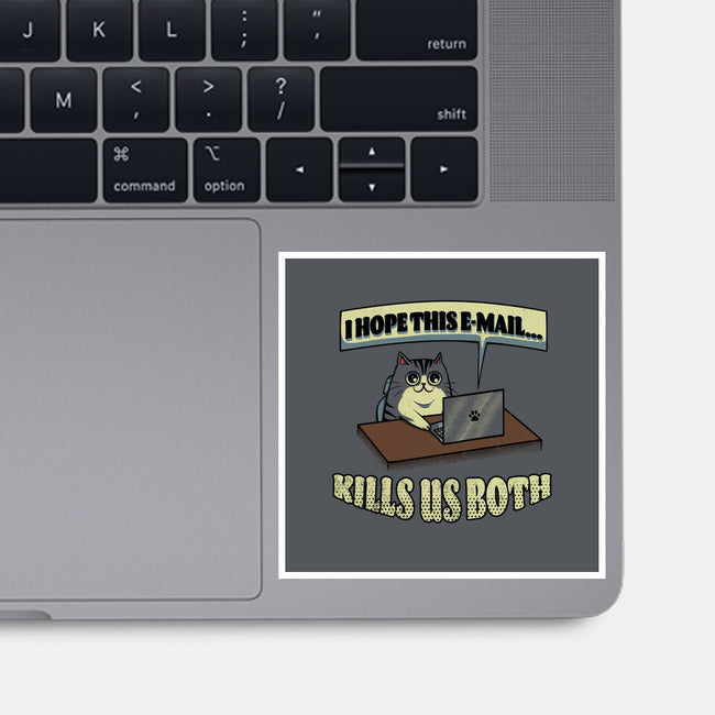 I Hope This Email Kills Us Both-None-Glossy-Sticker-grevalra
