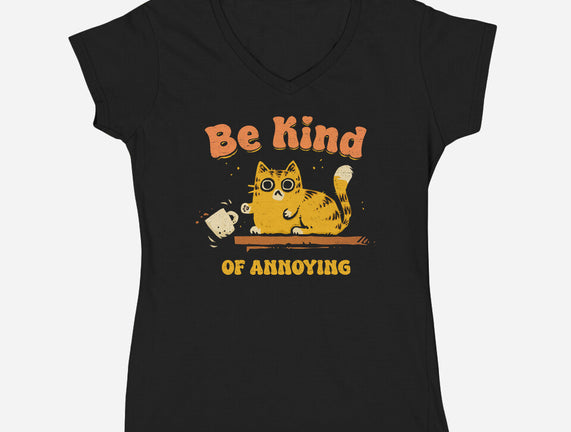 Be Kind Of Annoying