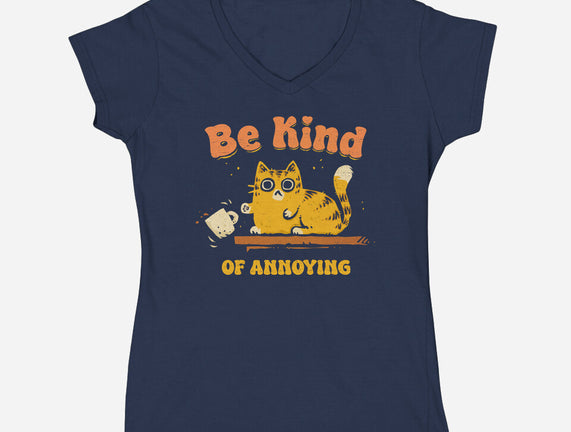 Be Kind Of Annoying