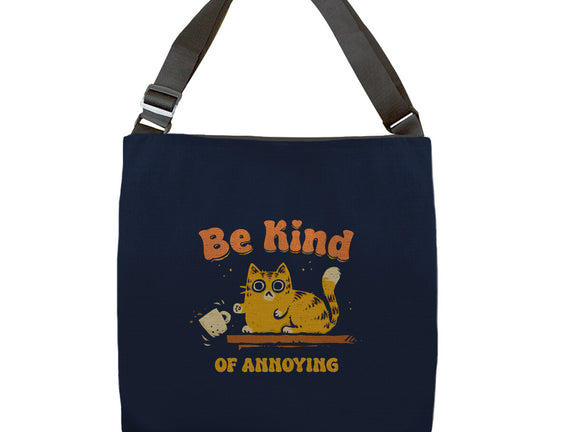 Be Kind Of Annoying