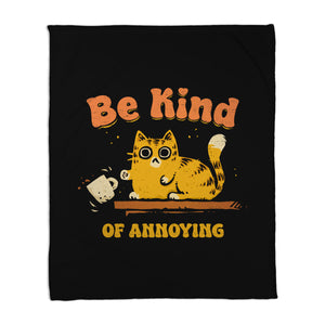 Be Kind Of Annoying