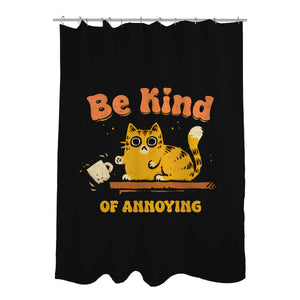 Be Kind Of Annoying