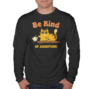 Be Kind Of Annoying