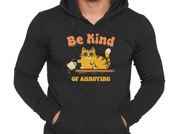Be Kind Of Annoying