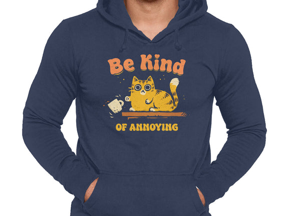 Be Kind Of Annoying
