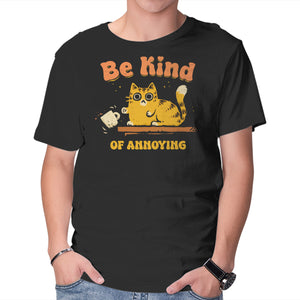 Be Kind Of Annoying