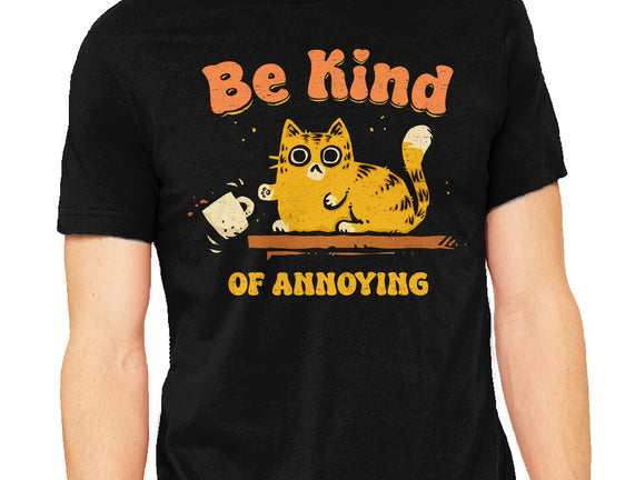 Be Kind Of Annoying