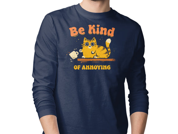 Be Kind Of Annoying