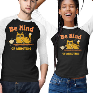 Be Kind Of Annoying