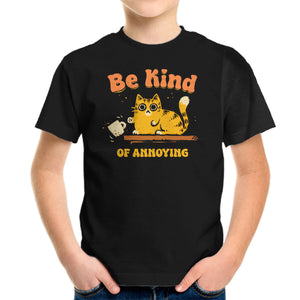 Be Kind Of Annoying