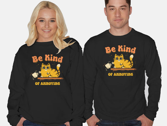 Be Kind Of Annoying