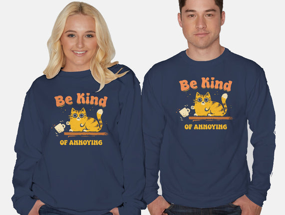 Be Kind Of Annoying