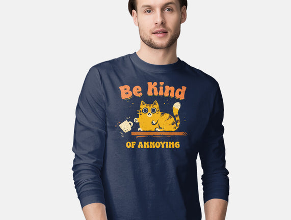 Be Kind Of Annoying