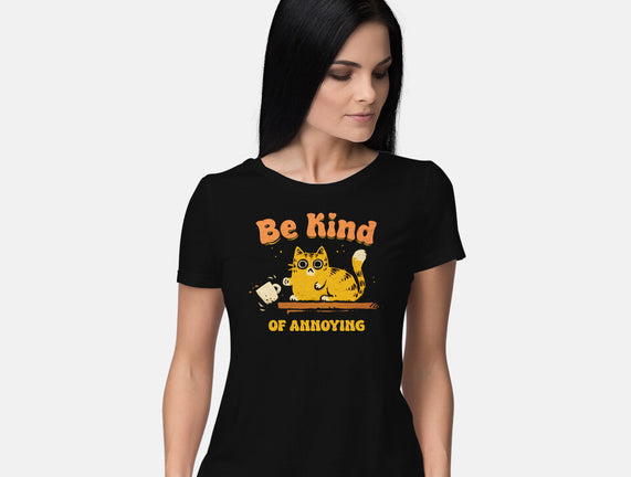 Be Kind Of Annoying