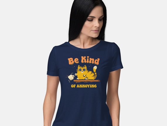 Be Kind Of Annoying