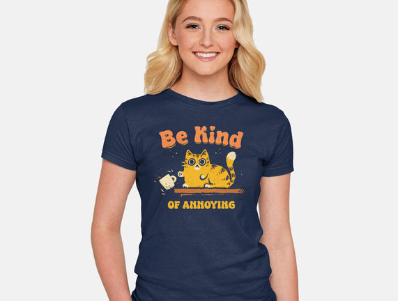 Be Kind Of Annoying