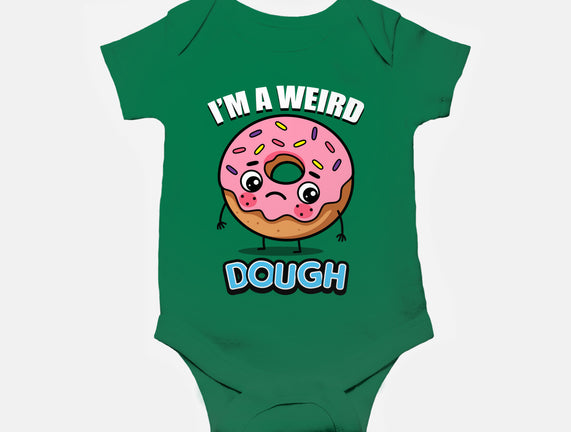 I'm A Weird Dough