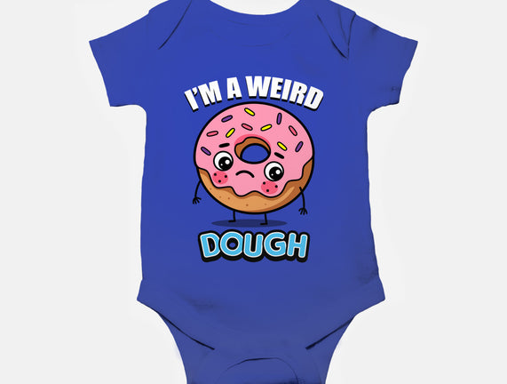 I'm A Weird Dough