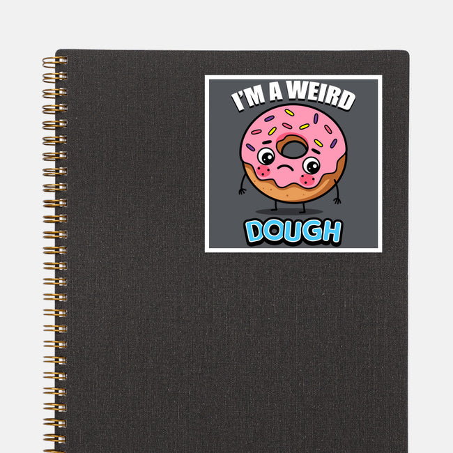 I'm A Weird Dough-None-Glossy-Sticker-Boggs Nicolas